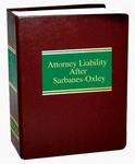 Attorney Liability After Sarbanes-Oxley by Marc I. Steinberg