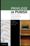 Privilege or Punish: Criminal Justice and the Challenge of Family Ties by Dan Markel, Jennifer M. Collins, and Ethan J. Leib