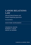 Labor Relations Law: Selected Federal Statutes and Sample Bargaining Agreement by Charles Craver, Marion G. Crain, and Grant M. Hayden