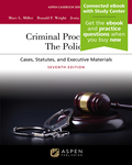 Criminal Procedures: The Police: Cases, Statutes, and Executive Materials (7th edition) by Marc L. Miller, Ronald F. Wright, Jenia I. Turner, and Kay L. Levine