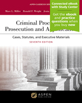 Criminal Procedures: Prosecution and Adjudication: Cases, Statutes, and Executive Materials (7th edition) by Marc L. Miller, Ronald F. Wright, Jenia I. Turner, and Kay L. Levine