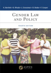Gender Law and Policy (4th Edition) by Katharine T. Bartlett, Deborah L. Rhode, Joanna L. Grossman, Deborah L. Brake, and Frank Rudy Cooper