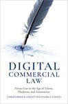 Digital Commercial Law: Private Law in the Age of Tokens, Platforms, and Automation by Christopher K. Odinet and Andrea Tosato